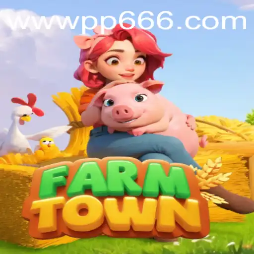 Exploring the World of FarmTown in the Age of PP666.COM